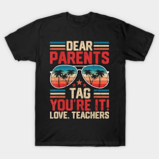 Dear Parents Tag You're It Love Teachers Summer School T-Shirt